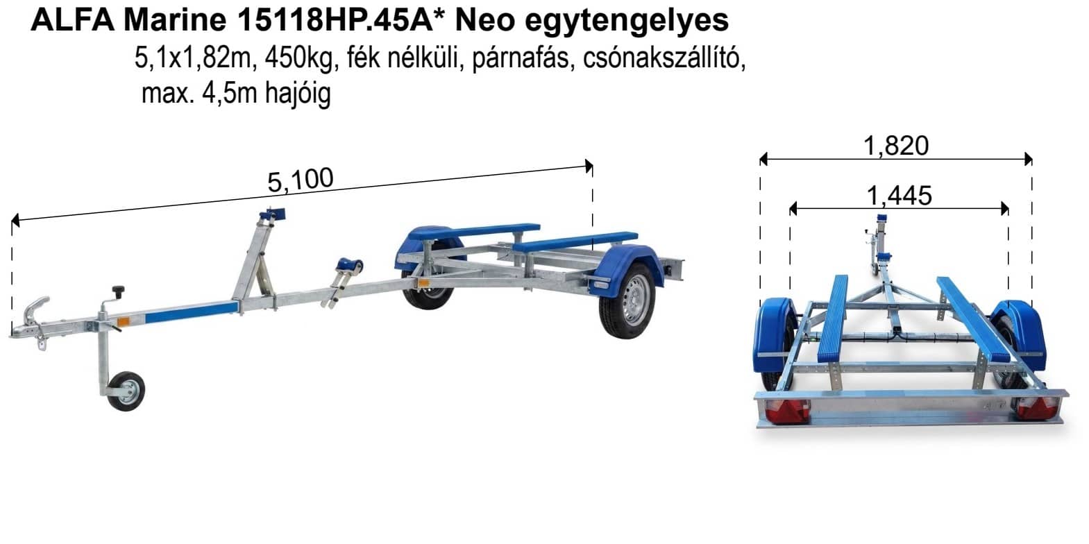 ALFA Marine 15118HP.45A*Neo egytengelyes, 5,1x1,82m, 450kg, fék nélküli, párnafás, csónakszállító max. 4,5m hajóig