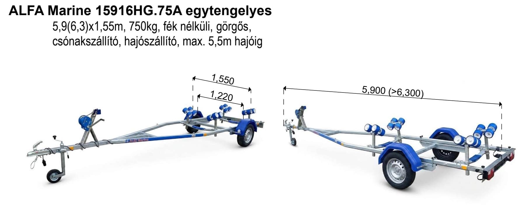 ALFA Marine 15916HG.75A egytengelyes, 5,9(6,3)x1,55m, 750kg, fék nélküli, görgős, csónakszállító, hajószállító, max. 5,5m hajóig