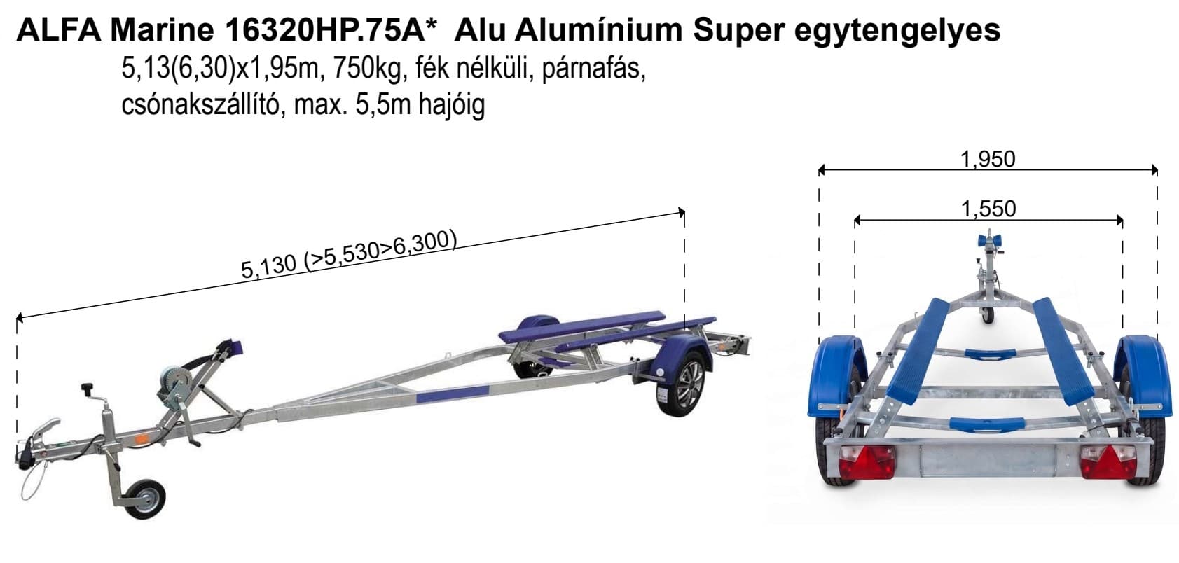ALFA Marine 16320HP.75A* Alu Super egytengelyes, 5,13(6,30)x1,95m, 750kg, fék nélküli, párnafás, csónakszállító, kihúzható vonórúddal, max. 5,5m hajóig
