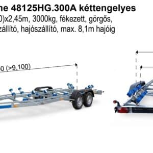 ALFA-T Marine 48125HG.300A Kéttengelyes, 8,1(9,1)x2,45m, 3000kg, fékezett, görgős, csónakszállító, hajószállító, max. 8,1m hajóig