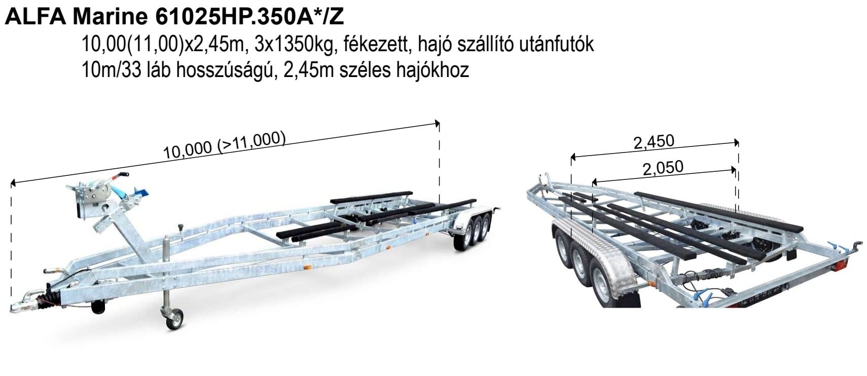 ALFA Marine 61025HP.350A*/Z Standardt, 3x1350kg tengely, 10,00(11,00)x2,45m, fékezett, hajó szállító utánfutók 10m/33 láb hosszúságú, 2,55m széles hajókhoz - Image 2