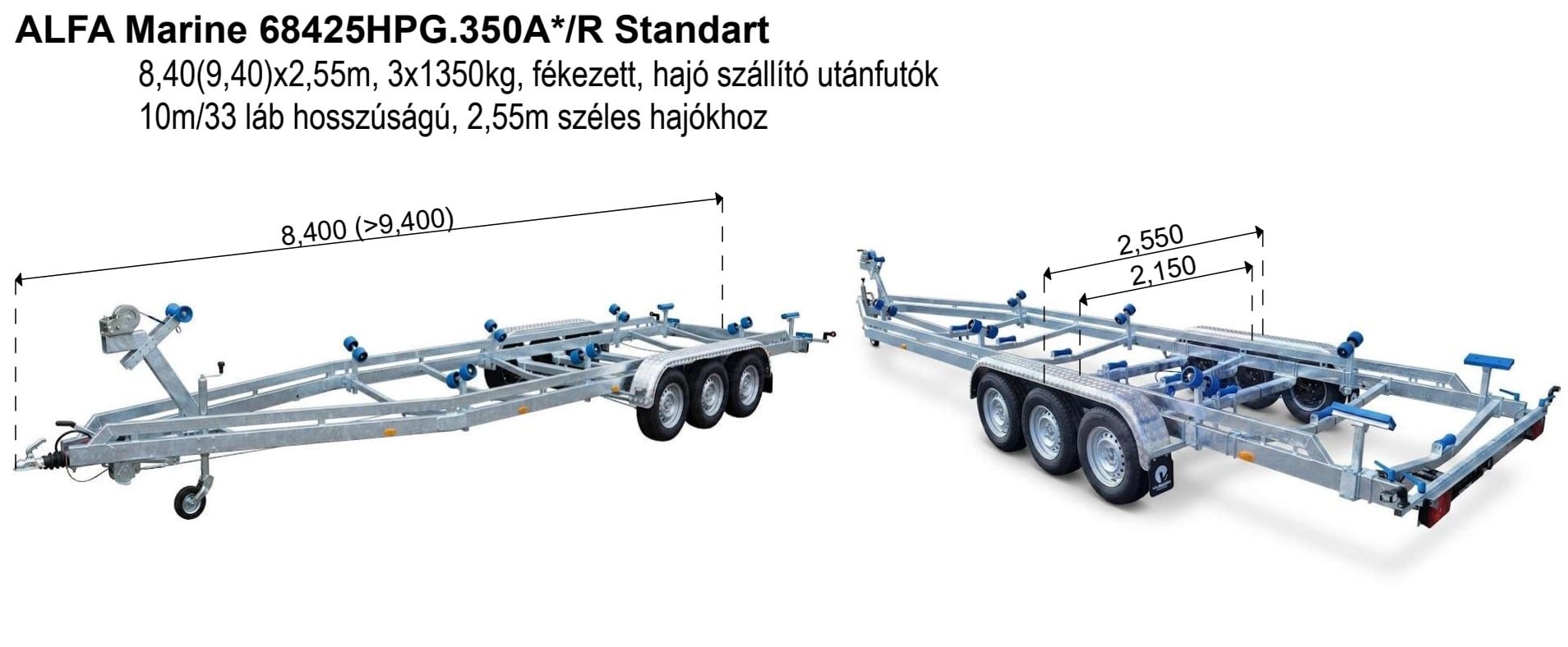ALFA Marine 68425HPG.350A*/R Standart, 3x1350kg tengely, 8,40(9,40)x2,55m, fékezett, hajó szállító utánfutók 10m/33 láb hosszúságú, 2,55m széles hajókhoz - Image 2