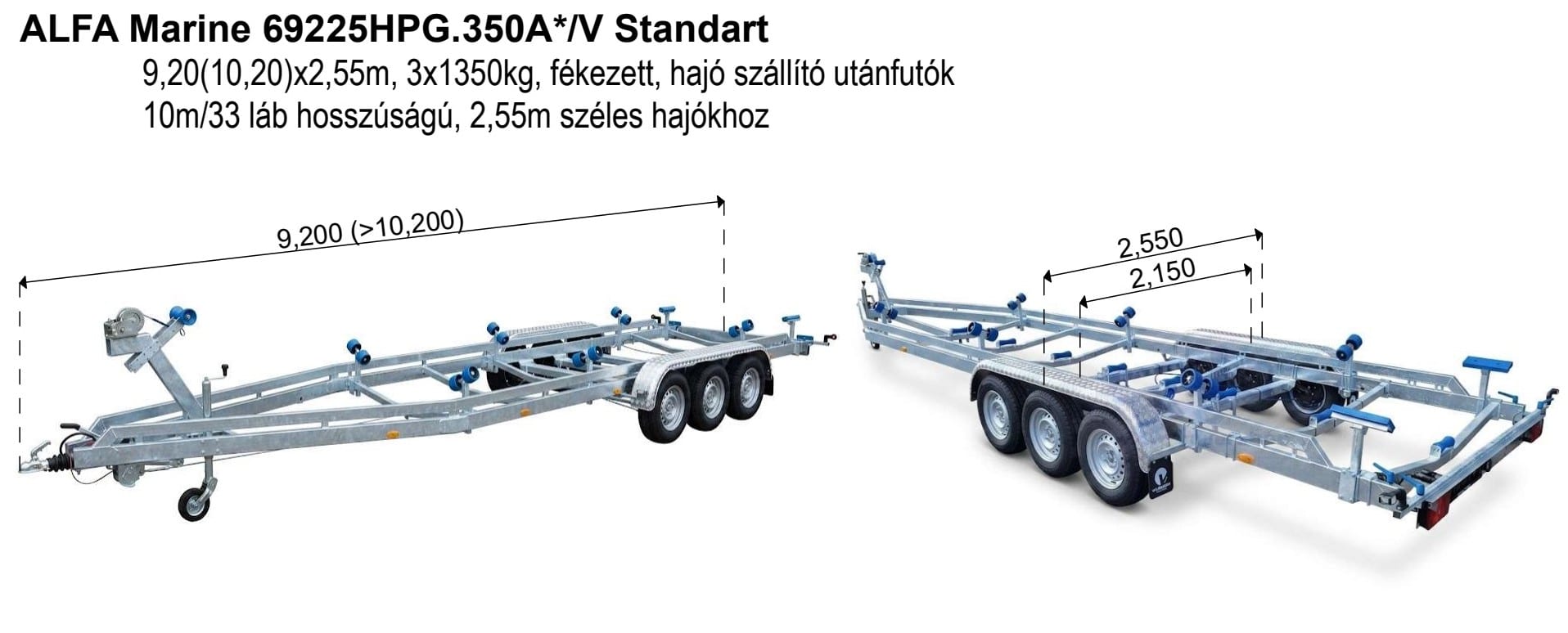 ALFA Marine 69225HPG.350A*/V Standardt, 3x1350kg tengely, 9,20(10,20)x2,55m, fékezett, hajó szállító utánfutók 10m/33 láb hosszúságú, 2,55m széles hajókhoz - Image 2