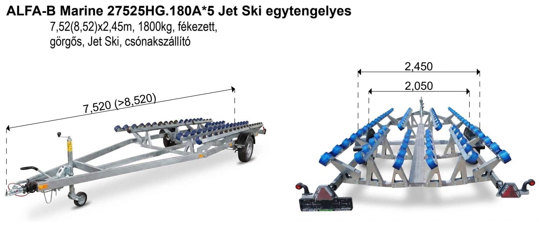 ALFA-B Marine 27525HG.180A*5 Jet Ski egytengelyes, 7,52(7,62) x 2,45m, fékezett görgős csónakszállító
